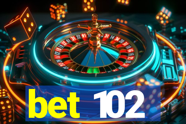 bet 102
